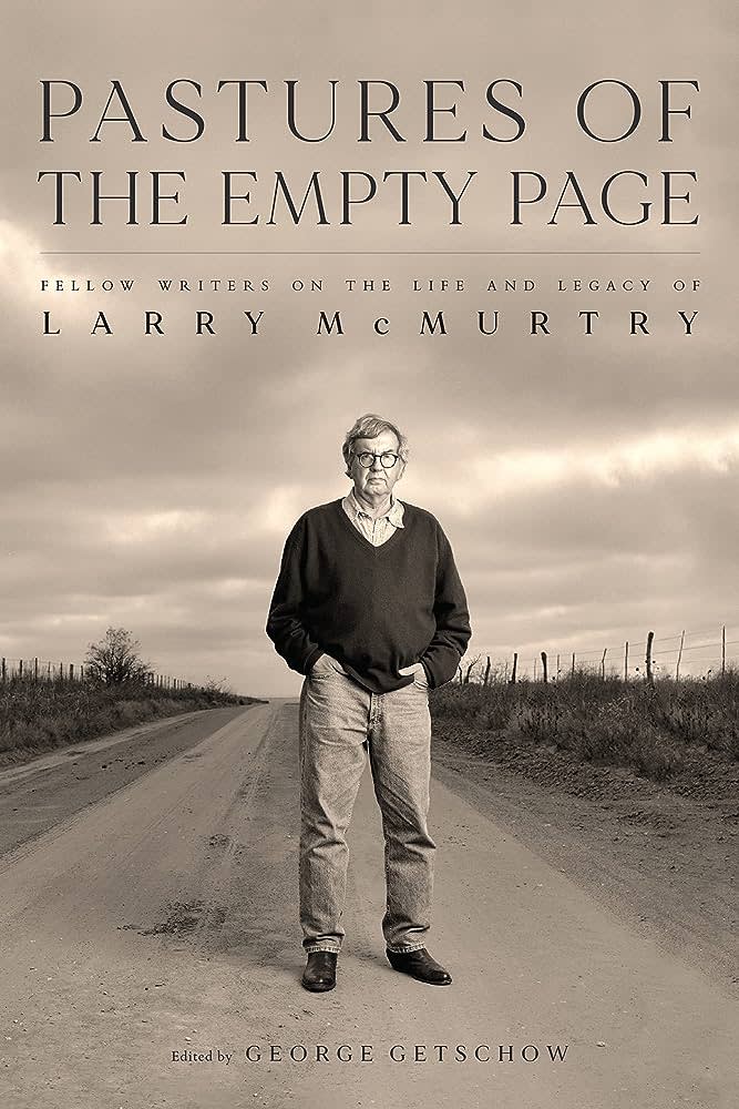 "Pastures of the Empty Page: Fellow Writers on the Life and Legacy of Larry McMurtry" edited by George Getschow