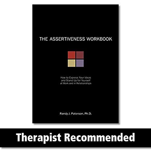 11) The Assertiveness Workbook: How to Express Your Ideas and Stand Up for Yourself at Work and in Relationships