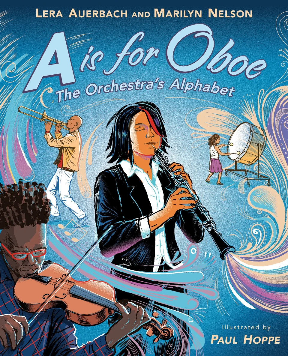 &#x00201c;A Is For Oboe: The Orchestra&#x002019;s Alphabet,&#x00201d; by Lera Auerbach and Marilyn Nelson; illustrated by Paul Hoppe