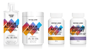 The New Whitney Johns Product Line includes BRAIN ACTIVATE (in gel and powder form), ACTIVE for physical performance support, and WOMEN&#x002019;S HORMONE SUPPORT.