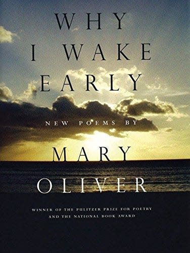 "Why I Wake Early: New Poems," by Mary Oliver