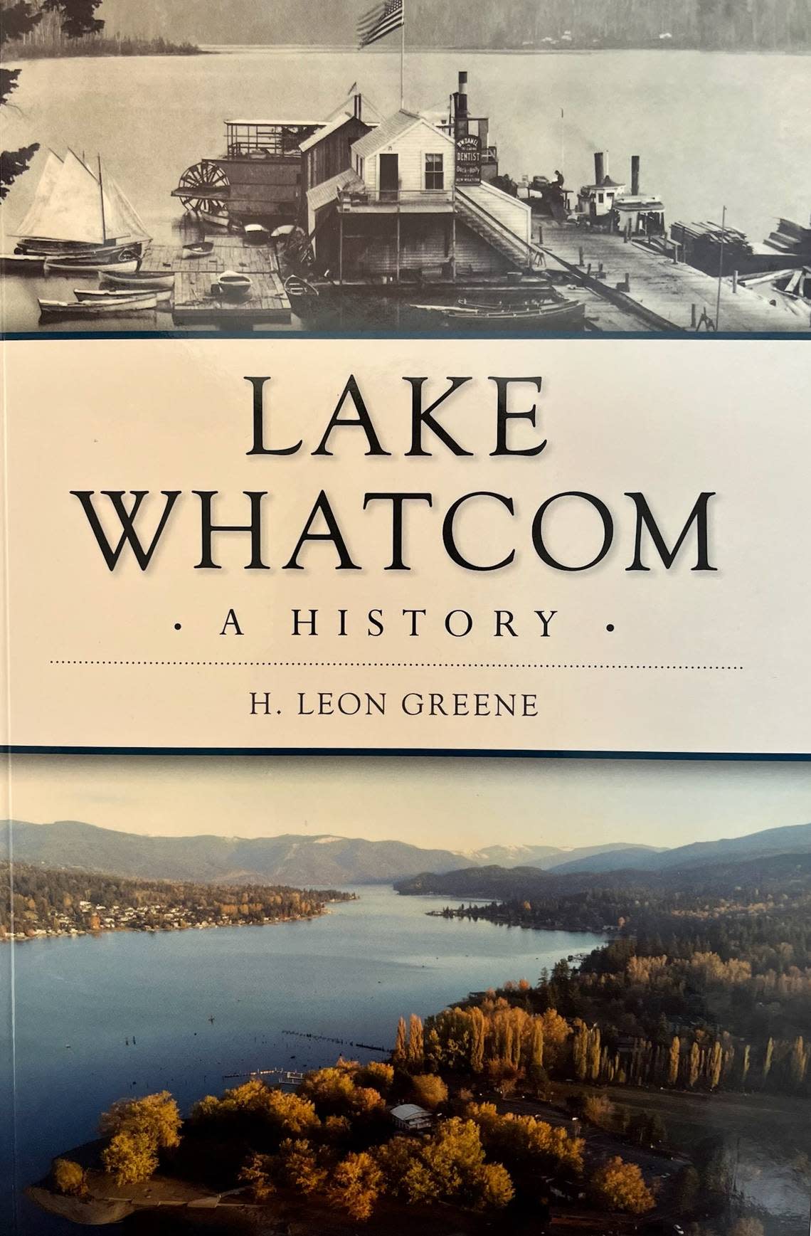Local author H. Leon Greene wrote a book detailing the history of Lake Whatcom. Daniel Schrager/Book courtesy of H. Leon Greene