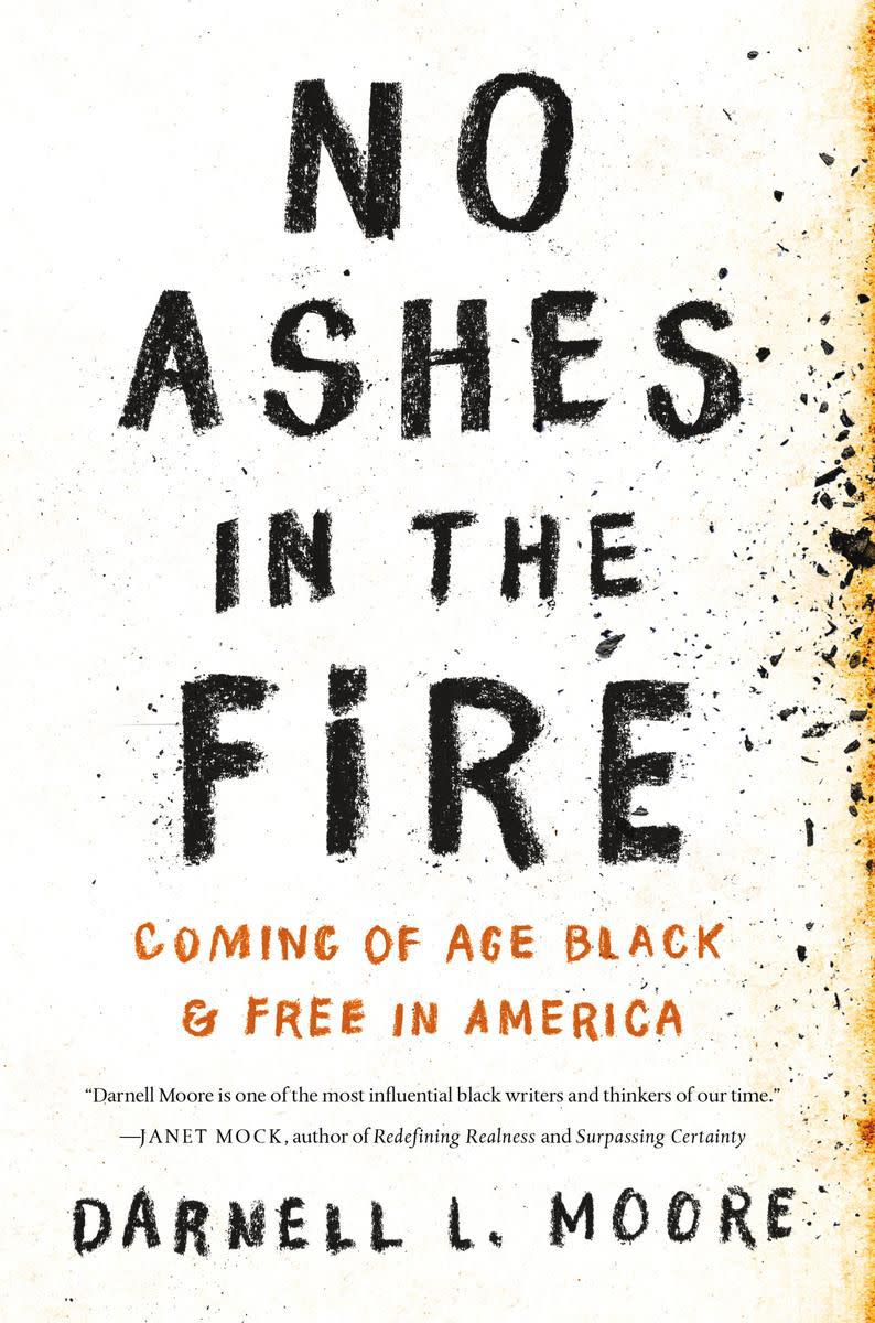 No Ashes in the Fire: Coming of Age Black and Free in America by Darnell L. Moore