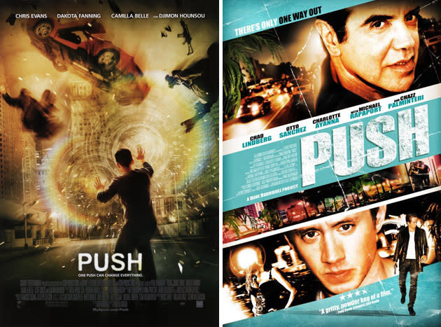 <b>Push (2009)/Push (2006) </b><br><br> Another massively popular title here. We found 16 variants on IMDB (including ‘P.U.S.H.’), making it surely one of the most used names in Tinseltown. Films using the title include the huge 2009 flop about superheroes which starred Dakota Fanning and this apparently appalling ’06 indie drug thriller starring Chazz Palminteri and, ermm, Chad Lindberg. It seems ‘Push’ is another title that’s best avoided.<br><br>