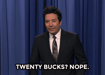 jimmy fallon saying twenty bucks nope