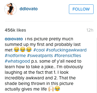 Demi Lovato comment, stating, "1. I look incredibly awkward and 2. That the shade being thrown in this picture actually gives me life"