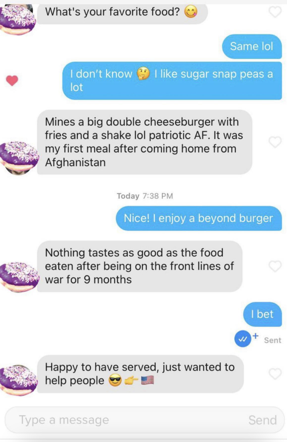 Someone asks what the other person's favorite food is, then for the rest of the conversation ties every response back to the fact they served in the military