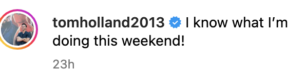 Instagram post by user tomholland2013 stating, "I know what I’m doing this weekend!" with a profile icon
