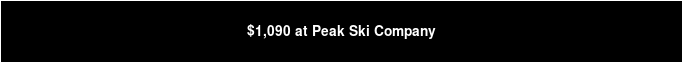 $1,090 at Peak Ski Company