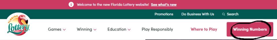 Find winning numbers from the latest Florida Lottery drawings with the Winning Numbers button in the upper right of the homepage.