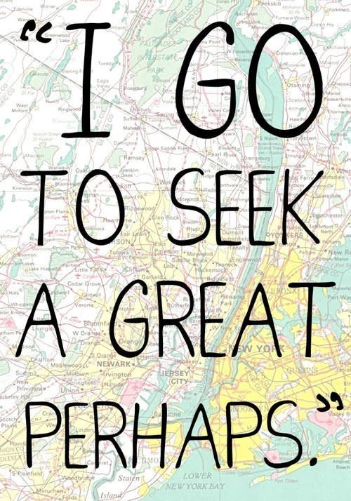"I go to seek a great perhaps."  (Okay, these words actually originated from French writer <a href="http://en.wikipedia.org/wiki/Fran%C3%A7ois_Rabelais">François Rabelais</a>, but Green famously uses them in "Looking For Alaska")  via <a href="azulanothing.tumblr.com">azulanothing.tumblr.com</a>