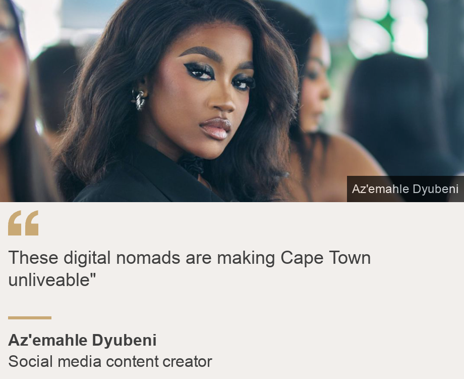 "These digital nomads are making Cape Town unliveable" ", Source: Az'emahle Dyubeni, Source description: Social media content creator, Image: Az'emahle Dyubeni