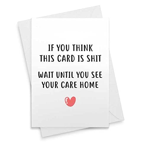 Funny Card For Parents - If You Think This Card Is Sh*t Wait Till You See Your Care Home Father Mother Mom Dad Grandad Grandma Father's Day, Mother's Day #97