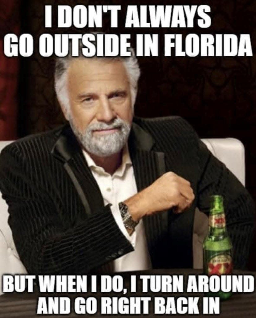 Memes like this one posted to social media sites is an attempt to deal with the extreme heat Floridians have been dealing with in a humorous way.