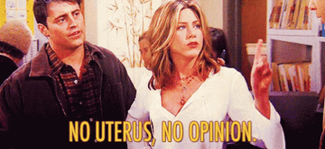 "No uterus, no opinion."