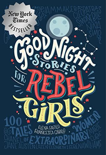 17) Goodnight Stories for Rebel Girls: 100 Tales of Extraordinary Women