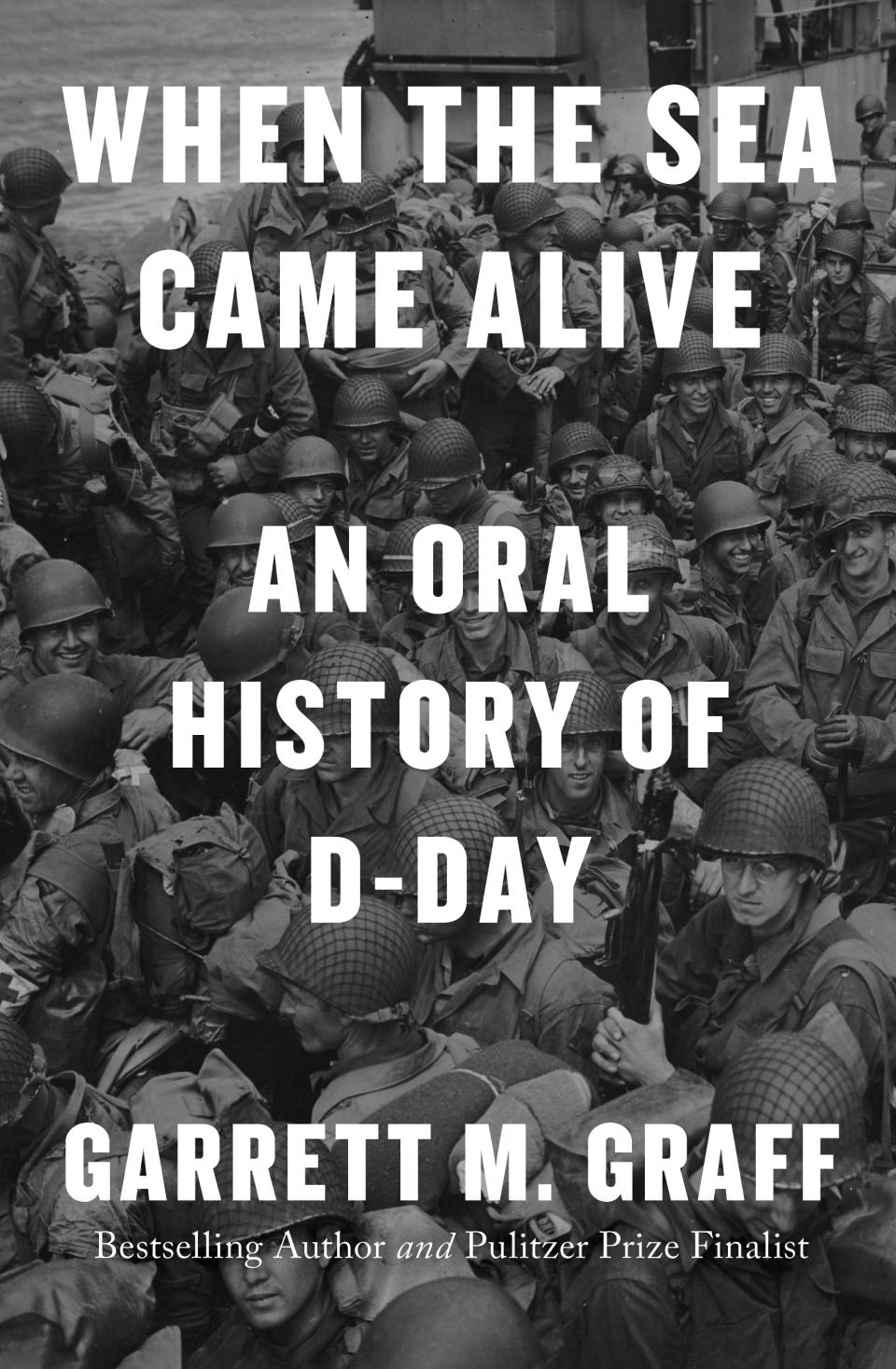 This cover image released by Avid Reader shows "When the Sea Came Alive: An Oral History of D-Day" by Garrett M. Graff. (Avid Reader via AP)