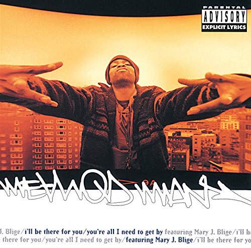 "I'll Be There For You/You're All I Need To Get By" by Method Man ft. Mary J. Blige