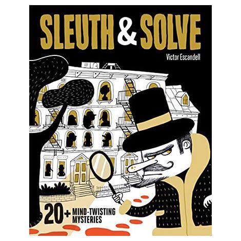 Sleuth & Solve: 20+ Mind-Twisting Mysteries