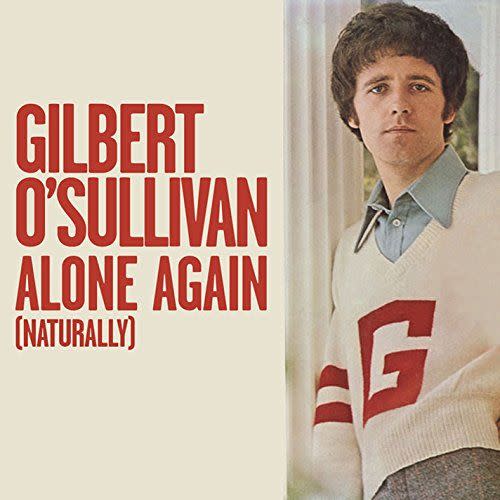 "Alone Again (Naturally)" by Gilbert O'Sullivan