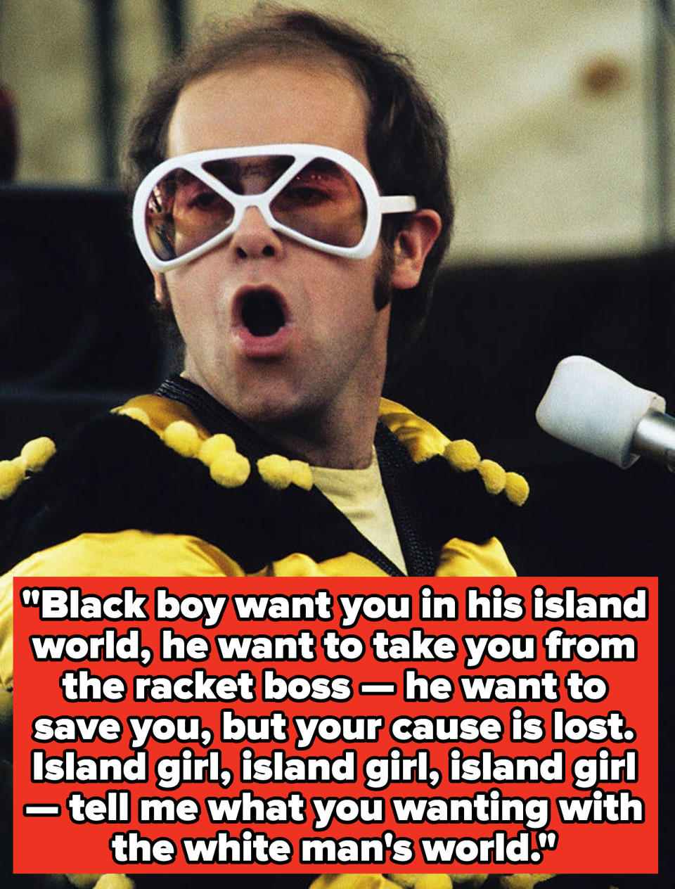 Elton John lyrics: "Black boy want you in his island world, he want to take you from the racket boss -- he want to save you, but your cause is lost"