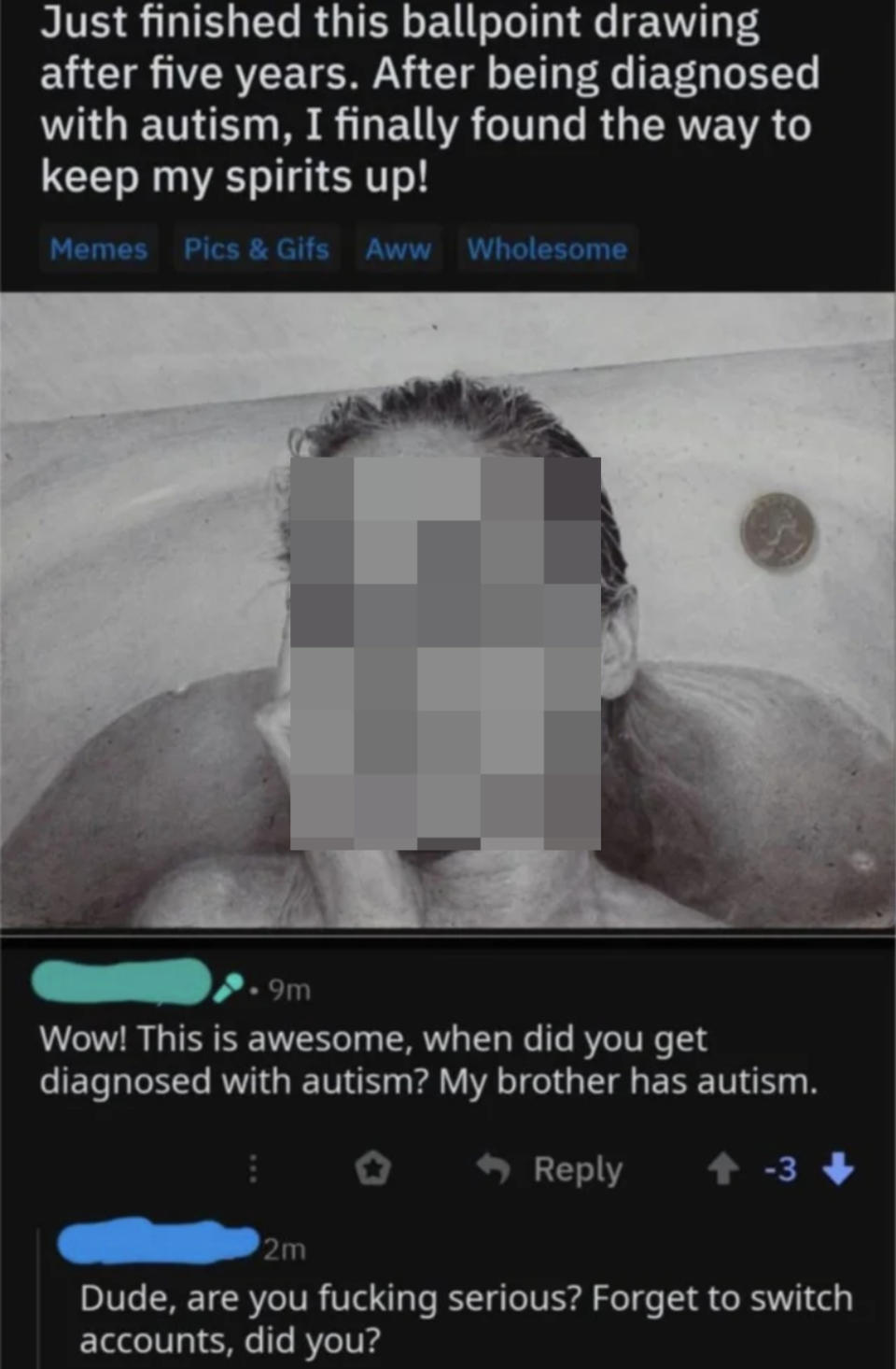 Social media thread of a person claiming to have autism and drawing a picture, with someone saying, "Dude, are you fucking serious? Forget to switch accounts, did you?"