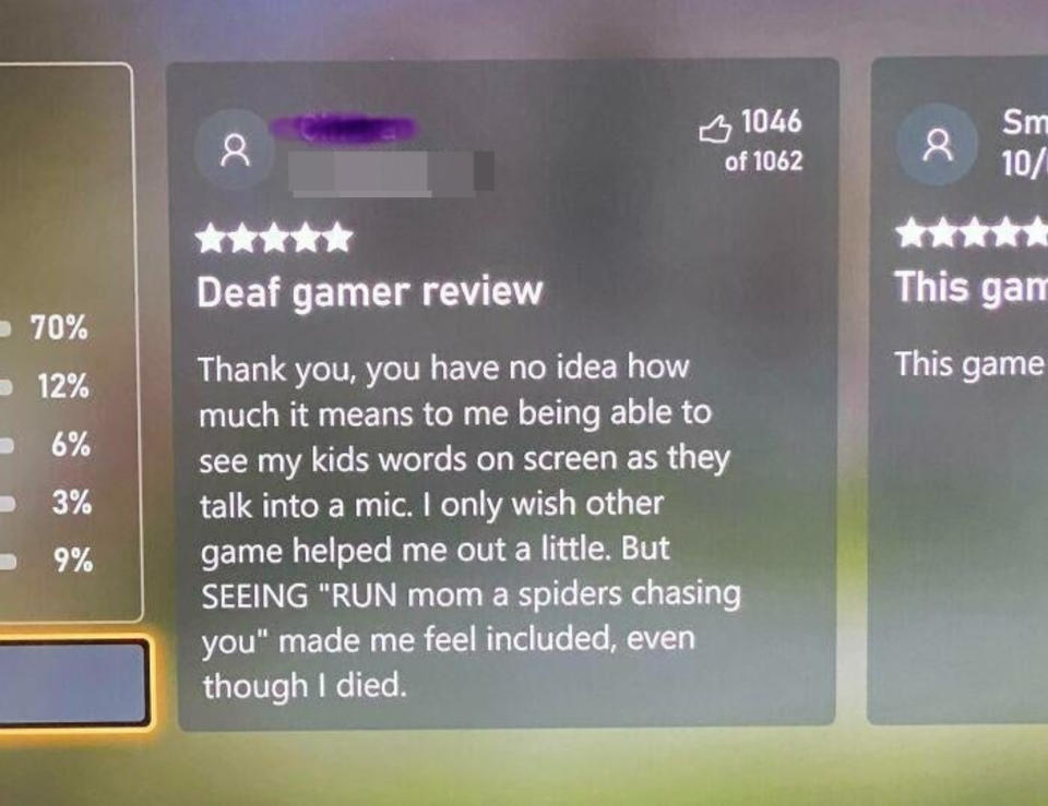 A 5-star "Deaf gamer review": "Thank you, you have no idea how much it means to be able to see my kids' words onscreen as they talk into a mic; seeing 'Run Mom a spiders chasing you' made me feel included even though I died"