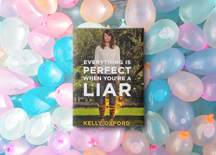 Everything Is Perfect When You're a Liar by Kelly Oxford