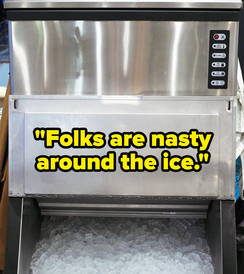 "folks are nasty around the ice" over an ice machine
