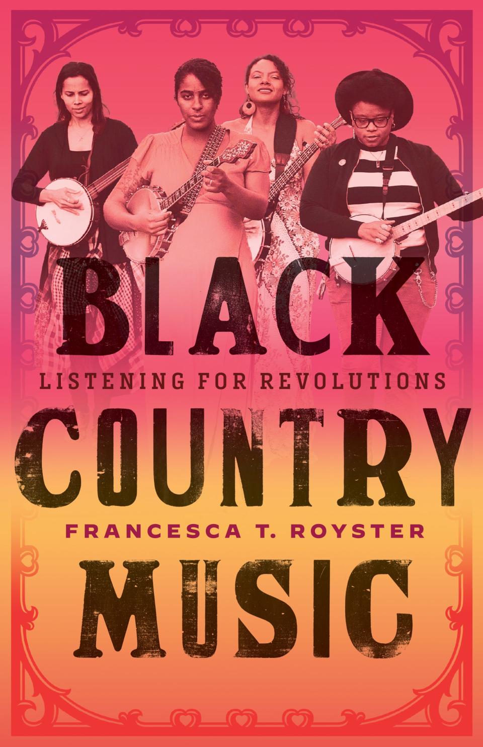 "Black Country Music: Listening for Revolutions" by Francesca Royster