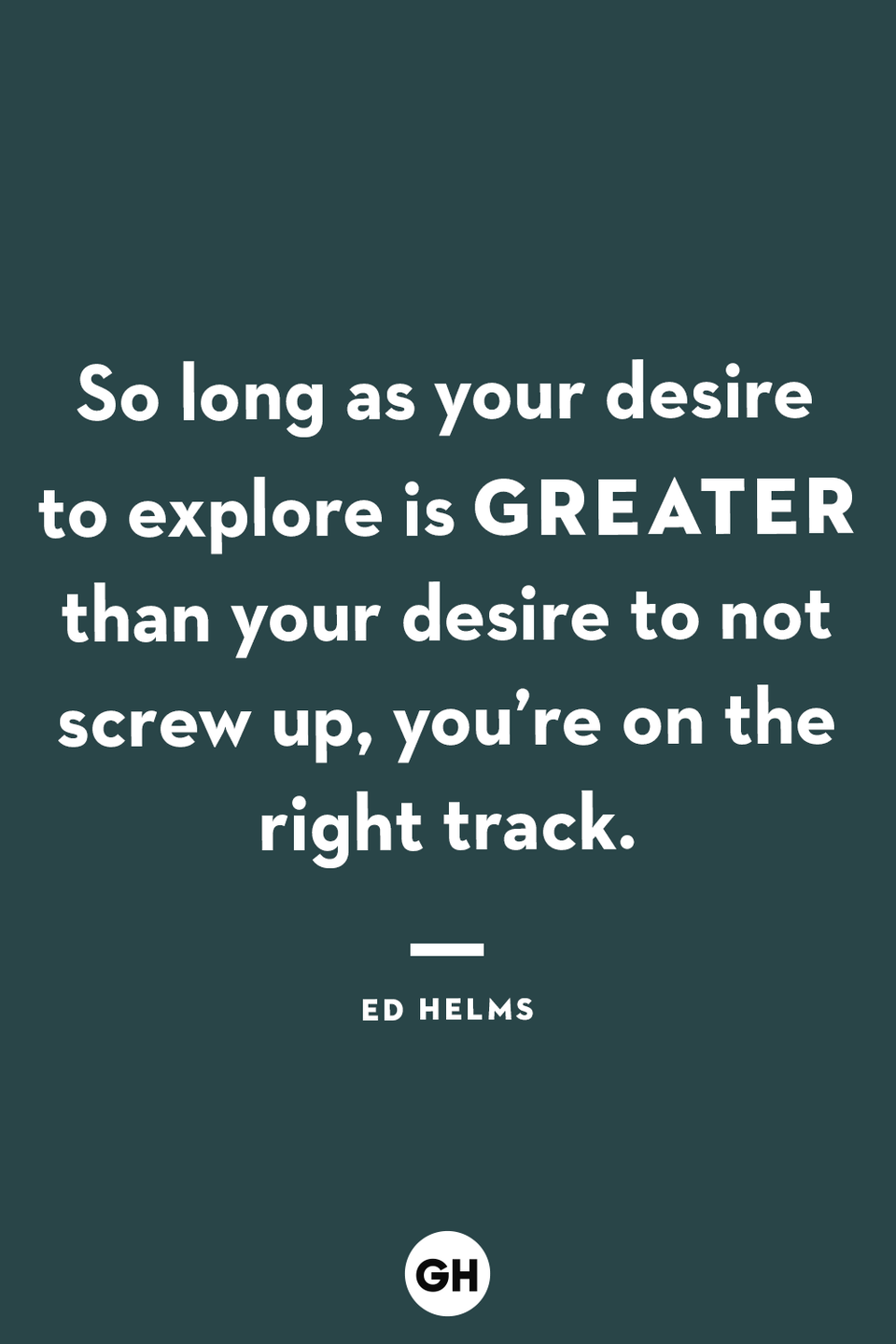 <p>So long as your desire to explore is greater than your desire to not screw up, you’re on the right track.</p>