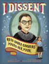 This book cover image released by Simon & Schuster Children’s Publishing shows “I Dissent: Ruth Bader Ginsburg Makes Her Mark,” for elementary school age kids. (Simon & Schuster Children’s Publishing via AP)