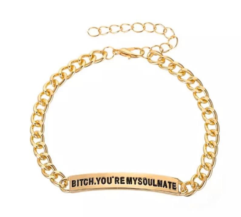 1) Bitch. You’re My Soulmate Euphoria Bar Bracelet. BFF Gift. Pop Culture. Mandy quote from Euphoria. Best Friend Gifts.