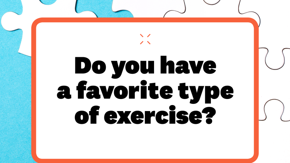 do you have a favorite type of exercise