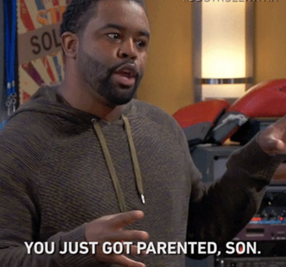 a man talking with the words "you just got parented, son"