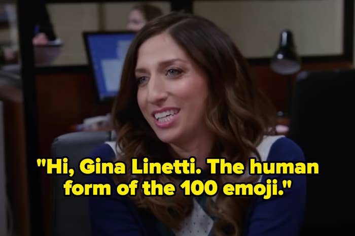 Gina saying she's the "human form of the 100 emoji"