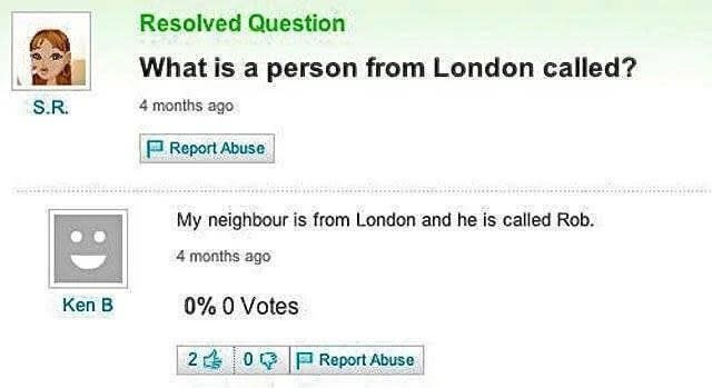 someone asks what a person from london is called and one responds, my neighbor is from london and he is called rob