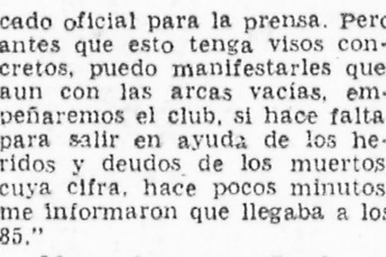 En declaraciones que consignó el diario La Nación, el presidente de River, Julián William Kent, reconocía que en la noche trágica la cantidad de fallecidos ya llegaba a los 85.