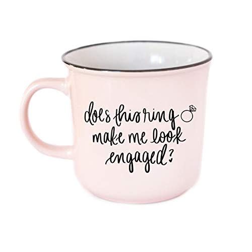 13) "Does This Ring Make Me Look Engaged" Mug