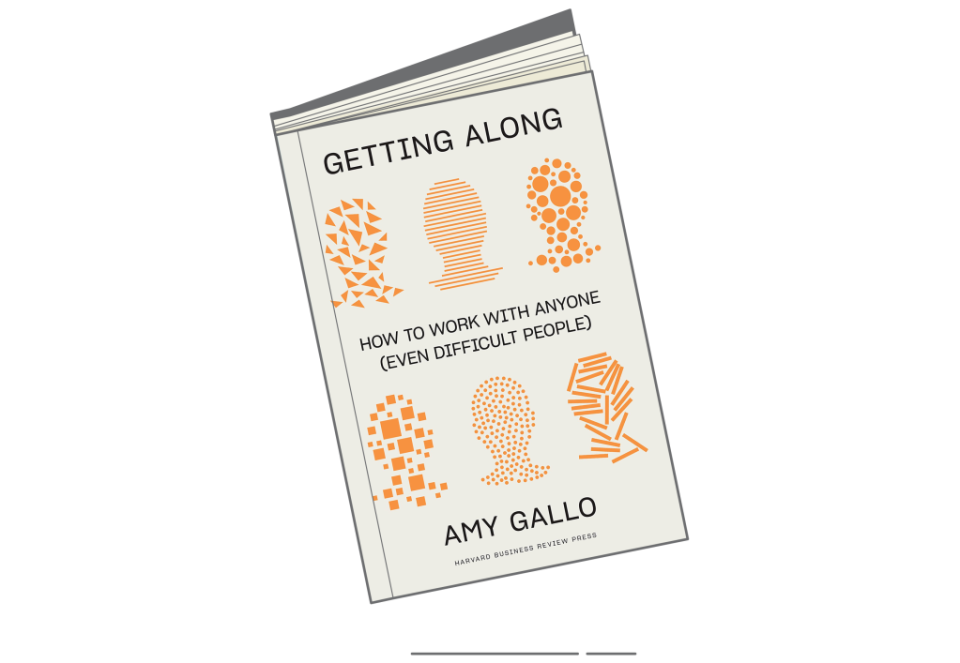 'Getting Along: How to Work with Anyone (Even Difficult People)' by Amy Gallo