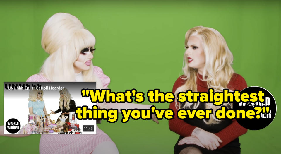 Katya asks Trixie, Whats the straightest thing youve ever done