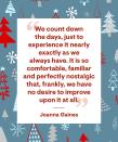 <p>“We count down the days, just to experience it nearly exactly as we always have. It is so comfortable, familiar and perfectly nostalgic that, frankly, we have no desire to improve upon it at all.”</p>