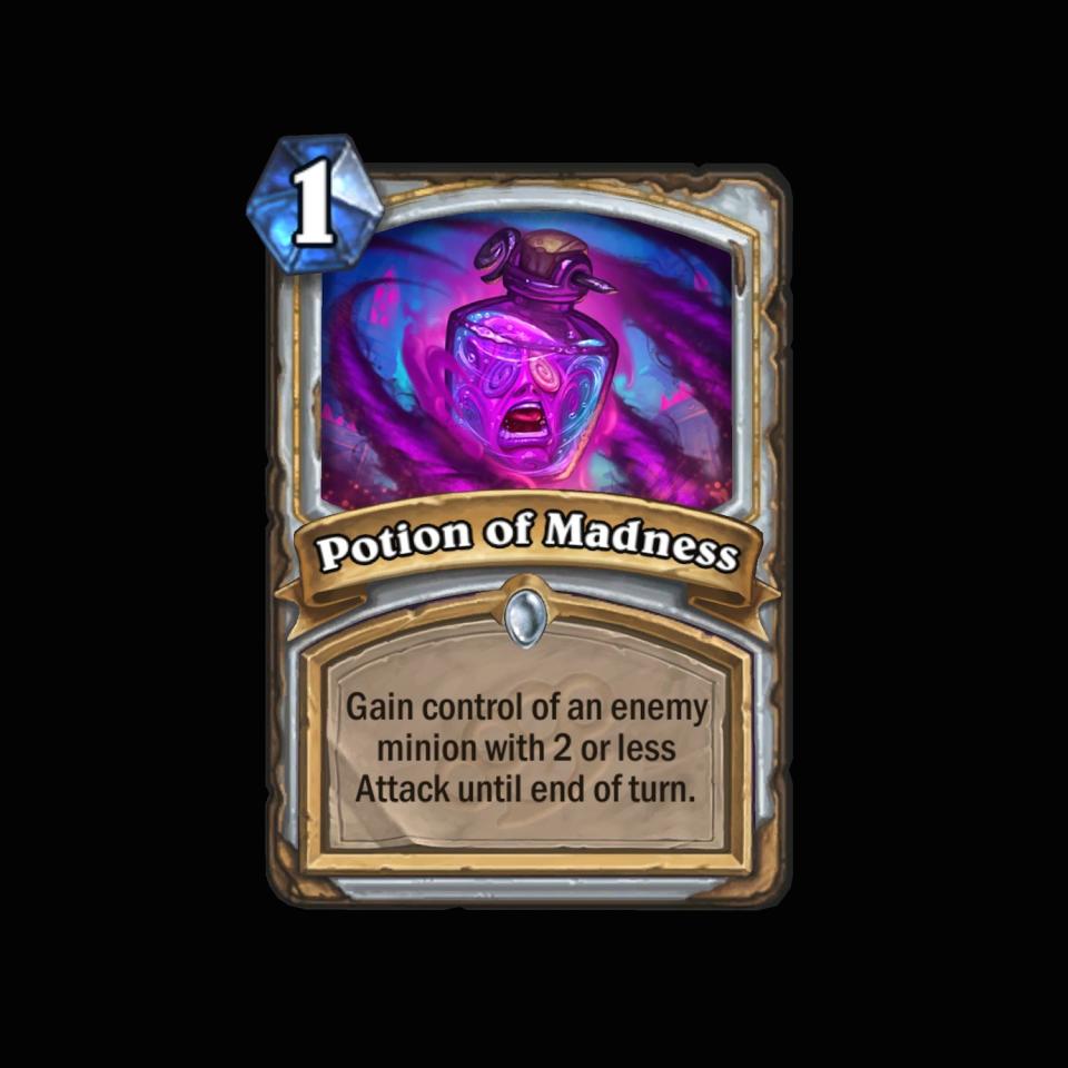 <p>In the best case scenario, Potion of Madness is one mana for taking out a pair of small minions. This is a very effective anti-aggro tool. </p>