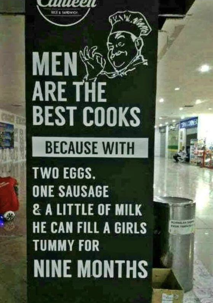 A sign reads "men are the best cooks because with two eggs, one sausage, and a little of milk, he can fill a girl's tummy for nine months"