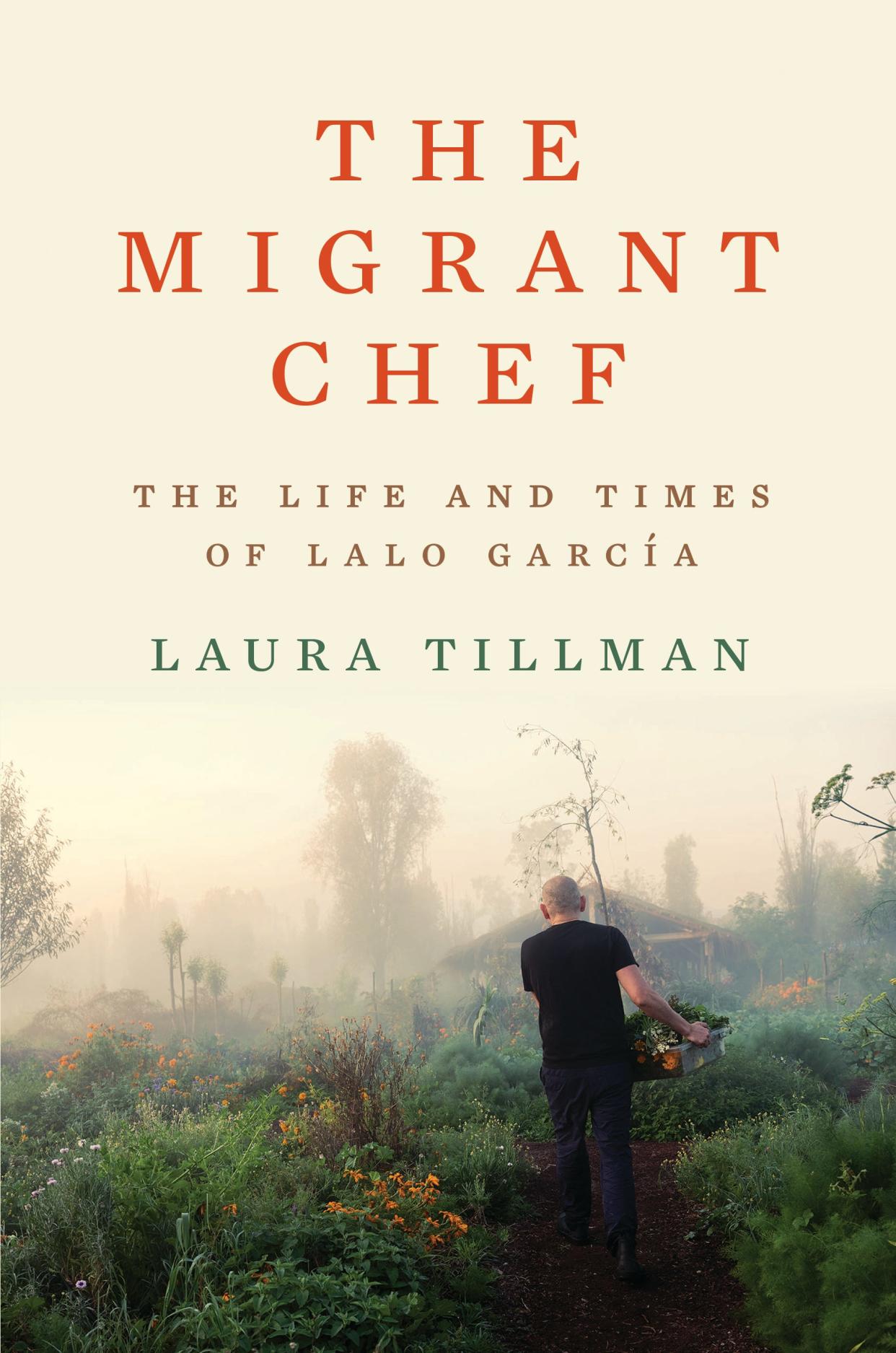 'The Migrant Chef,' by Laura Tillman (2023, W.W. Norton & Company, Inc.) follows the life of Mexican chef Lalo Garcia.