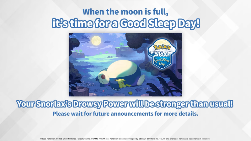 A screen announcing the Pokemon Sleep Good Sleep Day event reads "when the moon is full, it's time for a Good Sleep Day! Your Snorlax's Drowsy Power will be stronger than usual!"
