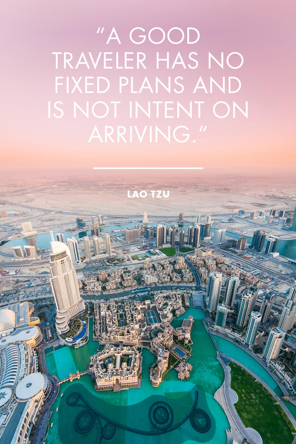 <p>"A good traveler has no fixed plans and is not intent on arriving." - Lao Tzu</p><p>Photo: Dubai, United Arab Emirates</p>