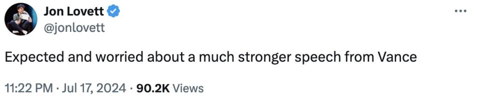 Twitter screenshot Jon Lovett @jonlovett Expected and worried about a much stronger speech from Vance 11:22 PM · Jul 17, 2024 · 90.2K Views