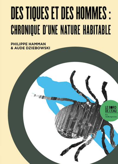 Des tiques et des hommes, juin 2023. <a href="https://www.editionsbdl.com/produit/des-tiques-et-des-hommes-chronique-dune-nature-habitable/" rel="nofollow noopener" target="_blank" data-ylk="slk:Editions BDL;elm:context_link;itc:0;sec:content-canvas" class="link ">Editions BDL</a>