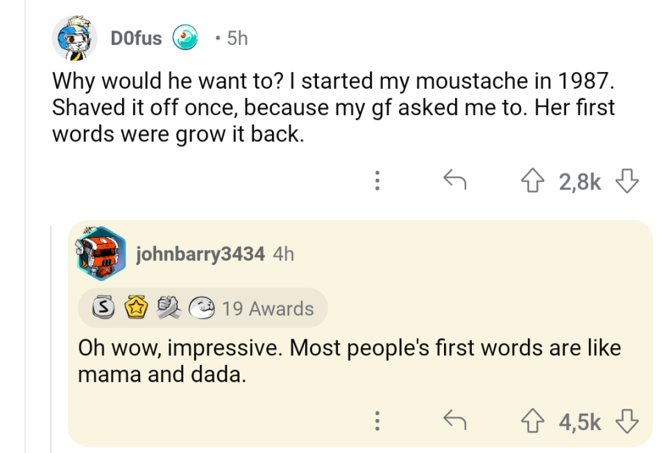 person who tells a story about shaving their moustache and their gf says grow it back